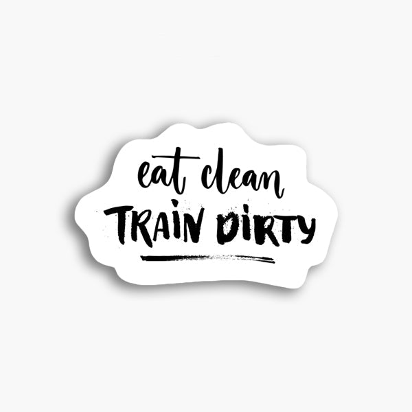 Eat Clean Train Dirty - Baraguz