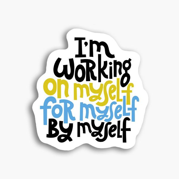 I'm Working On Myself For Myself By Myself - Baraguz